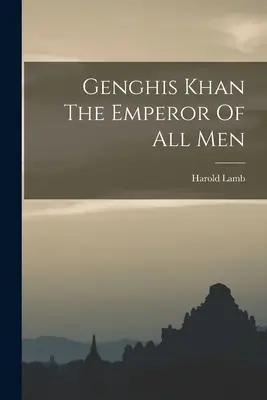 Dschingis Khan - Der Herrscher aller Menschen - Genghis Khan The Emperor Of All Men