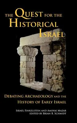 Die Suche nach dem historischen Israel: Debatten über Archäologie und die Geschichte des frühen Israel - The Quest for the Historical Israel: Debating Archaeology and the History of Early Israel