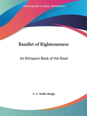Bändchen der Gerechtigkeit: Ein äthiopisches Totenbuch - Bandlet of Righteousness: An Ethiopian Book of the Dead