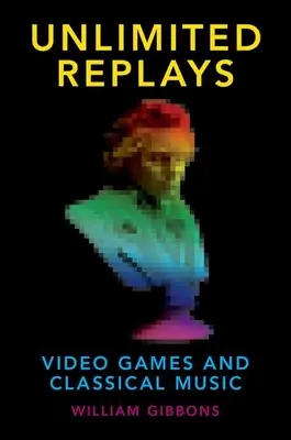 Unbegrenzte Wiederholungen: Videospiele und klassische Musik - Unlimited Replays: Video Games and Classical Music