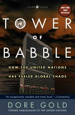 Tower of Babble: Wie die Vereinten Nationen das globale Chaos angeheizt haben - Tower of Babble: How the United Nations Has Fueled Global Chaos