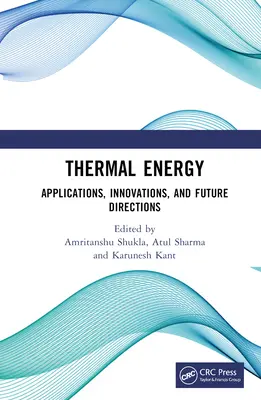 Thermische Energie: Anwendungen, Innovationen und zukünftige Richtungen - Thermal Energy: Applications, Innovations, and Future Directions