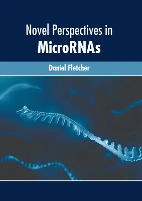 Neuartige Perspektiven in Micrornas - Novel Perspectives in Micrornas
