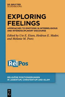 Emotionen begreifen: Zugänge zu Emotionen im interreligiösen und interdisziplinären Diskurs - Grasping Emotions: Approaches to Emotions in Interreligious and Interdisciplinary Discourse