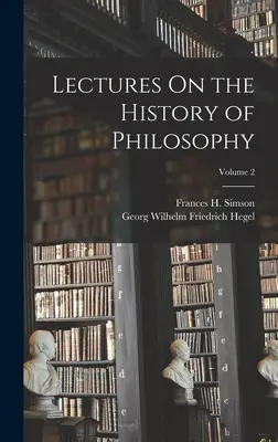 Vorlesungen über die Geschichte der Philosophie; Band 2 - Lectures On the History of Philosophy; Volume 2