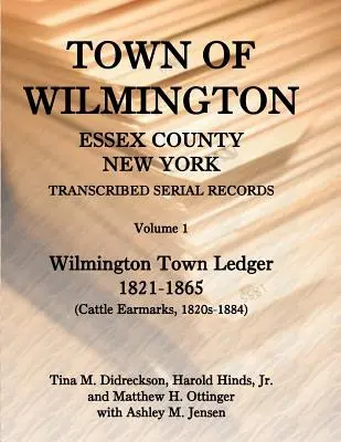 Stadt Wilmington, Essex County, New York, Transcribed Serial Records: Band 1, Hauptbuch der Stadt, 1821-1865 - Town of Wilmington, Essex County, New York, Transcribed Serial Records: Volume 1, Town Ledger, 1821-1865