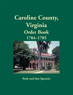 Caroline County, Virginia Auftragsbuch, 1784-1785 - Caroline County, Virginia Order Book, 1784-1785