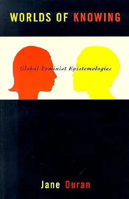 Welten des Wissens: Globale feministische Erkenntnistheorien - Worlds of Knowing: Global Feminist Epistemologies