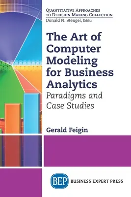 Die Kunst der Computermodellierung für die Unternehmensanalyse: Paradigmen und Fallstudien - The Art of Computer Modeling for Business Analytics: Paradigms and Case Studies