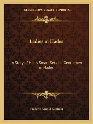 Damen im Hades: Eine Geschichte von Hell's Smart Set und Gentlemen in Hades: Die Geschichte einer verdammten Debütantin - Ladies in Hades: A Story of Hell's Smart Set and Gentlemen in Hades: The Story of a Damned Debutante