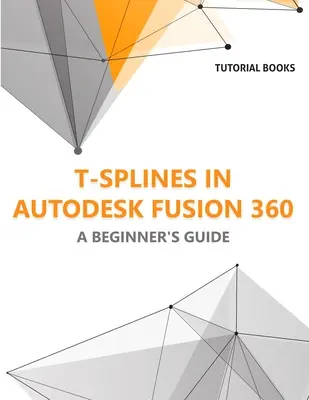 T-Splines in Autodesk Fusion 360: Ein Leitfaden für Einsteiger - T-splines in Autodesk Fusion 360: A Beginners Guide