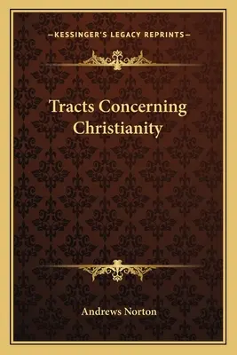 Traktate über das Christentum - Tracts Concerning Christianity