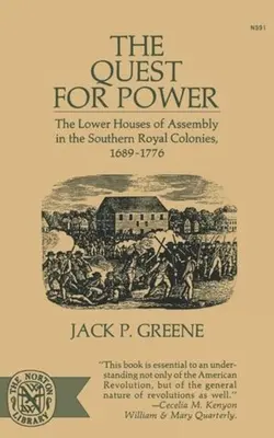 Das Streben nach Macht: Die unteren Kammern der Versammlung in den südlichen königlichen Kolonien, 1689-1776 - The Quest for Power: The Lower Houses of Assembly in the Souther Royal Colonies, 1689-1776