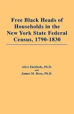 Freie schwarze Haushaltsvorstände in der Volkszählung des Bundesstaates New York, 1790-1830 - Free Black Heads of Households in the New York State Federal Census, 1790-1830