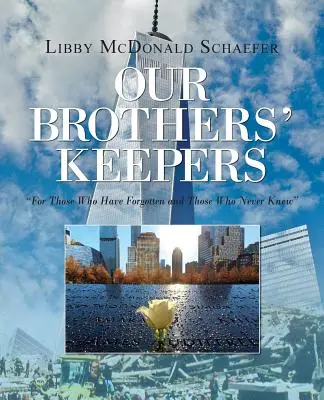 Our Brothers' Keepers: Für die, die vergessen haben, und die, die sie nie kannten - Our Brothers' Keepers: For Those Who Have Forgotten and Those Who Never Knew