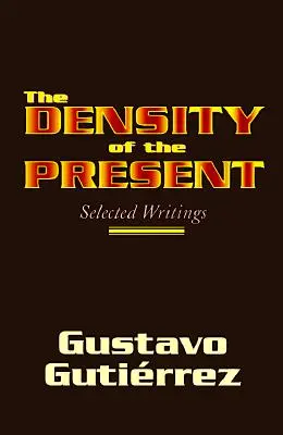 Die Dichte der Gegenwart: Ausgewählte Schriften - The Density of the Present: Selected Writings