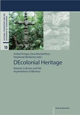 DEkoloniales Erbe: Naturen, Kulturen und die Asymmetrien der Erinnerung - DEcolonial Heritage: Natures, Cultures, and the Asymmetries of Memory