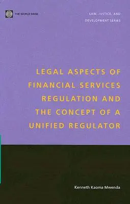 Rechtliche Aspekte der Regulierung von Finanzdienstleistungen und das Konzept einer einheitlichen Regulierungsbehörde - Legal Aspects of Financial Services Regulation and the Concept of a Unified Regulator