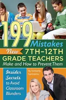 199 Fehler, die neue Lehrer der 7. bis 12. Klasse machen und wie man sie vermeidet: Insider-Geheimnisse zur Vermeidung von Fehlern im Klassenzimmer - 199 Mistakes New 7th 12th Grade Teachers Make and How to Prevent Them: Insider Secrets to Avoid Classroom Blunders