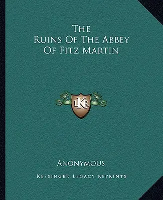 Die Ruinen der Abtei von Fitz Martin - The Ruins Of The Abbey Of Fitz Martin