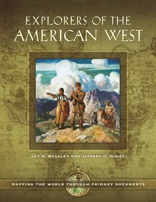 Entdecker des amerikanischen Westens: Kartierung der Welt durch Primärdokumente - Explorers of the American West: Mapping the World through Primary Documents