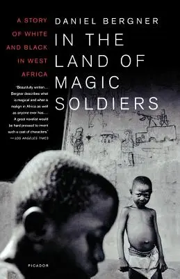 Im Land der Zaubersoldaten: Eine Geschichte von Weiß und Schwarz in Westafrika - In the Land of Magic Soldiers: A Story of White and Black in West Africa