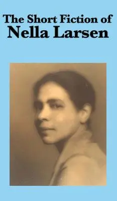 Die Kurzgeschichten von Nella Larsen - The Short Fiction of Nella Larsen