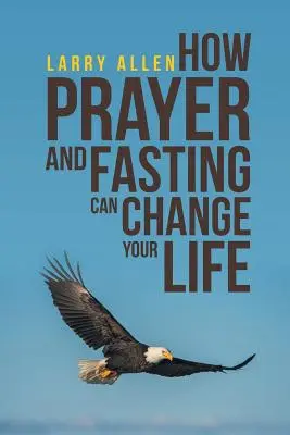 Wie Gebet und Fasten Ihr Leben verändern können - How Prayer and Fasting Can Change Your Life