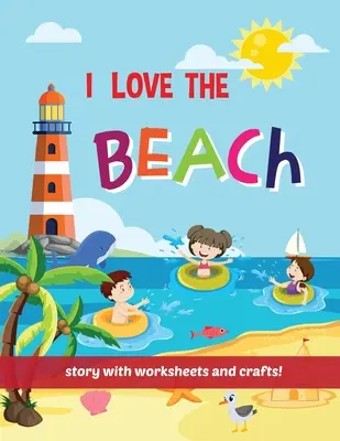 Ich liebe den Strand - Geschichtenbuch mit Arbeitsblättern und Bastelarbeiten! - I Love The Beach - Storybook with worksheets and crafts!