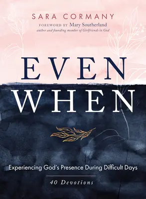 Selbst wenn: Gottes Gegenwart in schwierigen Tagen erleben - Even When: Experiencing God's Presence During Difficult Days