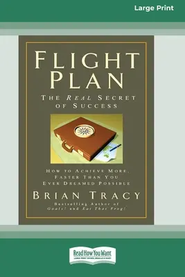 Flight Plan: Wie Sie mehr erreichen, schneller als Sie es sich je erträumt haben (16pt Large Print Edition) - Flight Plan: How to Achieve More, Faster Than You Ever Dreamed Possible (16pt Large Print Edition)