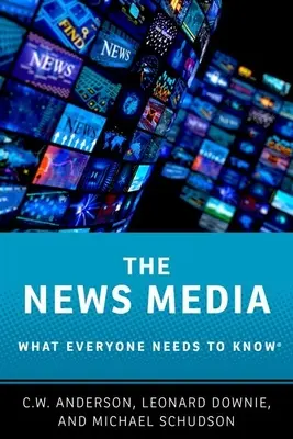 Die Nachrichtenmedien: Was jeder wissen muss(te) - The News Media: What Everyone Needs to Know(r)