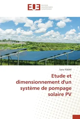 Untersuchung und Dimensionierung eines PV-Solarsystems - Etude et dimensionnement d'un systme de pompage solaire PV