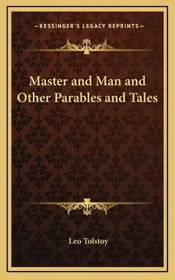 Meister und Mensch und andere Parabeln und Erzählungen - Master and Man and Other Parables and Tales