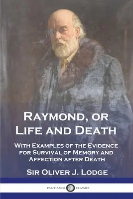 Raymond, oder Leben und Tod: Mit Beispielen für das Fortleben von Erinnerung und Zuneigung nach dem Tod - Raymond, or Life and Death: With Examples of the Evidence for Survival of Memory and Affection after Death