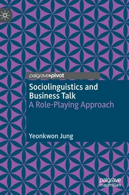 Soziolinguistik und Geschäftsgespräche: Ein rollenspielartiger Ansatz - Sociolinguistics and Business Talk: A Role-Playing Approach