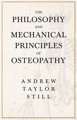 Die Philosophie und die mechanischen Prinzipien der Osteopathie - The Philosophy and Mechanical Principles of Osteopathy