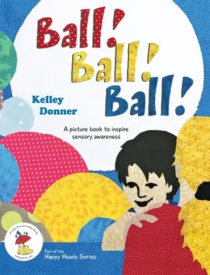Ball! Ball! Ball! Ein Bilderbuch zur Förderung der Sinneswahrnehmung - Ball! Ball! Ball!: A picture book to inspire sensory awareness