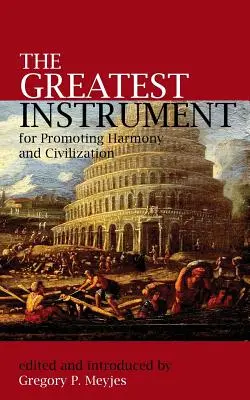 Das größte Instrument zur Förderung von Harmonie und Zivilisation - The Greatest Instrument for Promoting Harmony and Civilization