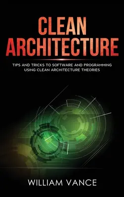 Saubere Architektur: Tipps und Tricks zu Software und Programmierung unter Verwendung von Clean-Architecture-Theorien - Clean Architecture: Tips and Tricks to Software and Programming Using Clean Architecture Theories