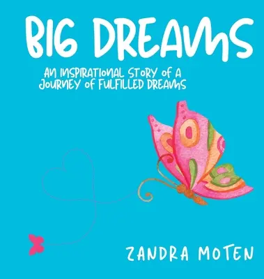 Große Träume: Eine inspirierende Geschichte über eine Reise voller erfüllter Träume - Big Dreams: An Inspirational Story of a Journey of Fulfilled Dreams