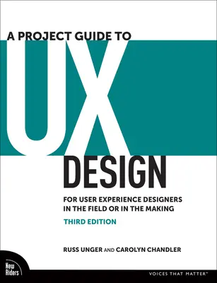 Ein Projektleitfaden für UX-Design: Für User Experience-Designer in der Praxis oder in der Entwicklung - A Project Guide to UX Design: For User Experience Designers in the Field or in the Making