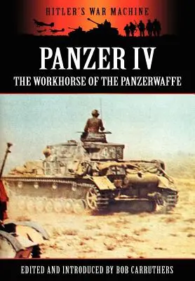 Panzer IV - Das Arbeitspferd der Panzerwaffe - Panzer IV - The Workhorse of the Panzerwaffe