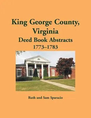 King George County, Virginia Auszüge aus Urkunden, 1773-1783 - King George County, Virginia Deed Abstracts, 1773-1783