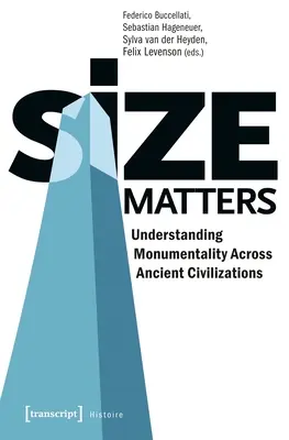 Auf die Größe kommt es an: Zum Verständnis der Monumentalität in den antiken Zivilisationen - Size Matters: Understanding Monumentality Across Ancient Civilizations