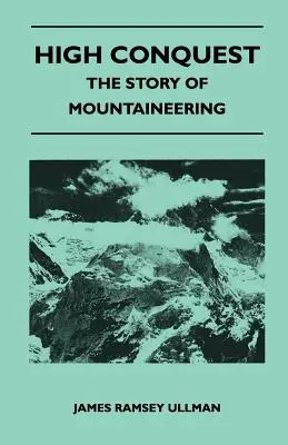 Hohe Eroberung - Die Geschichte des Bergsteigens - High Conquest - The Story of Mountaineering