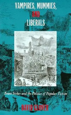 Vampire, Mumien und Liberale: Bram Stoker und die Politik der populären Belletristik - Vampires, Mummies and Liberals: Bram Stoker and the Politics of Popular Fiction