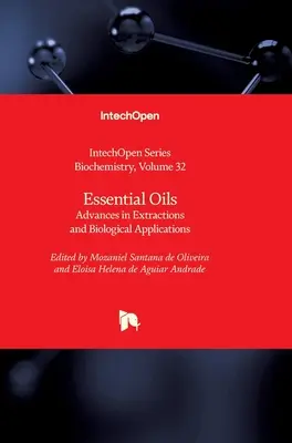 Ätherische Öle: Fortschritte bei Extraktionen und biologischen Anwendungen - Essential Oils: Advances in Extractions and Biological Applications