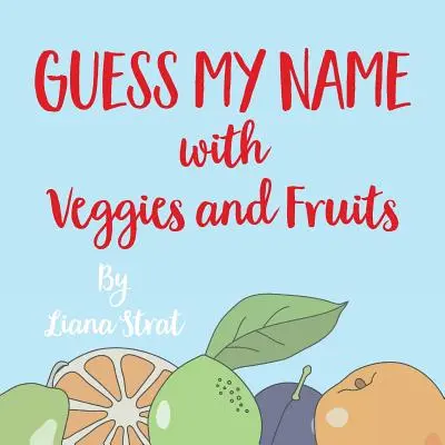 Errate meinen Namen: Mit Gemüsen und Früchten - Guess My Name: With Veggies And Fruits