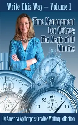 Zeitmanagement für Autorinnen und Autoren: Die Magie der 10 Minuten - Time Management for Writers: The Magic Of 10 Minutes